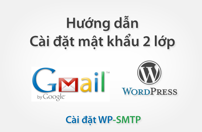 Cách cấu hình và cài đặt Plugin WP-SMTP để gửi thư Gmail