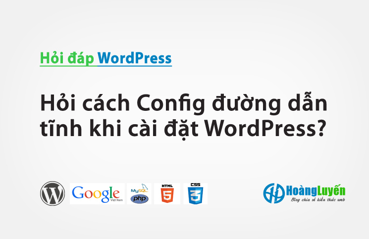 Hỏi cách Config đường dẫn tĩnh khi cài đặt WordPress?