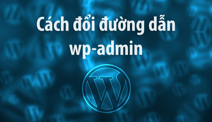 Hỏi đáp WordPress - Hỏi cách đổi đường dẫn wp-admin trong WordPress?