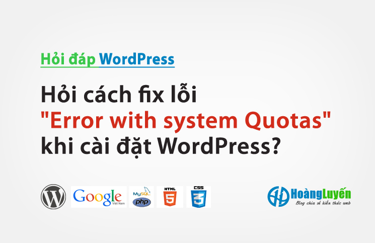 Hỏi cách fix lỗi "Error with system Quotas" khi cài đặt WordPress?