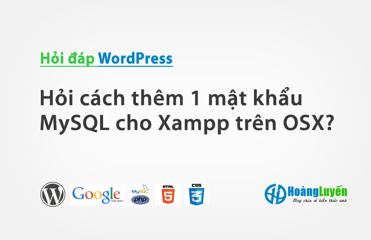 Hỏi cách thêm 1 mật khẩu MySQL cho Xampp trên OSX?