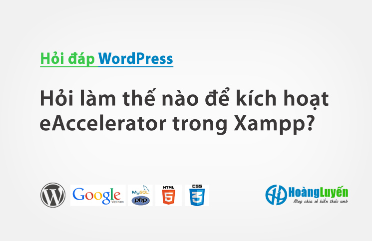 Hỏi làm thế nào để kích hoạt eAccelerator trong Xampp?