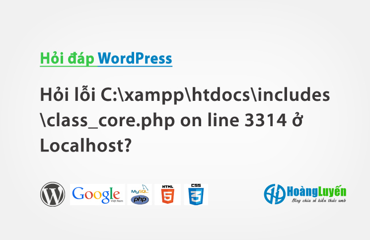 Hỏi lỗi C:\xampp\htdocs\includes\class_core.php on line 3314 ở Localhost?
