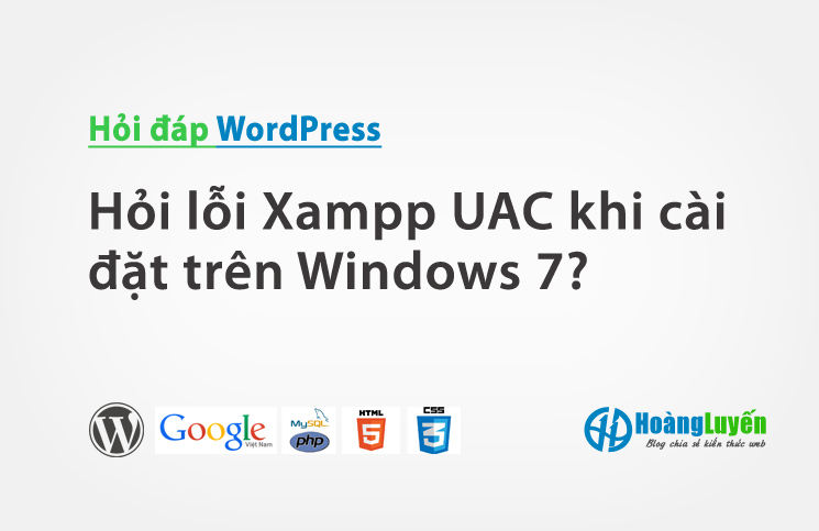 Hỏi lỗi Xampp UAC khi cài đặt trên Windows 7?