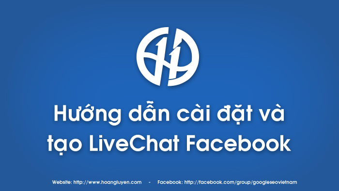 Hướng dẫn cài đặt và tạo LiveChat Facebook cho Website