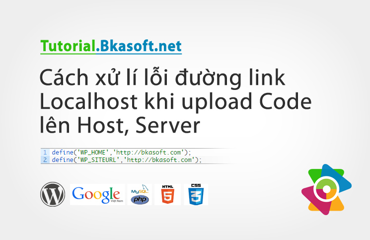 Cách xử lí lỗi đường Link Localhost khi Upload Code lên Host, Server > cach-xu-li-loi-duong-link-localhost-khi-upload-code-len-host-server