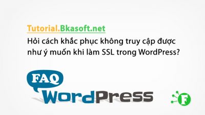 Hỏi cách khắc phục không truy cập được như ý muốn khi làm SSL trong WordPress?