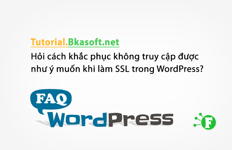 Hỏi cách khắc phục không truy cập được như ý muốn khi làm SSL trong WordPress?