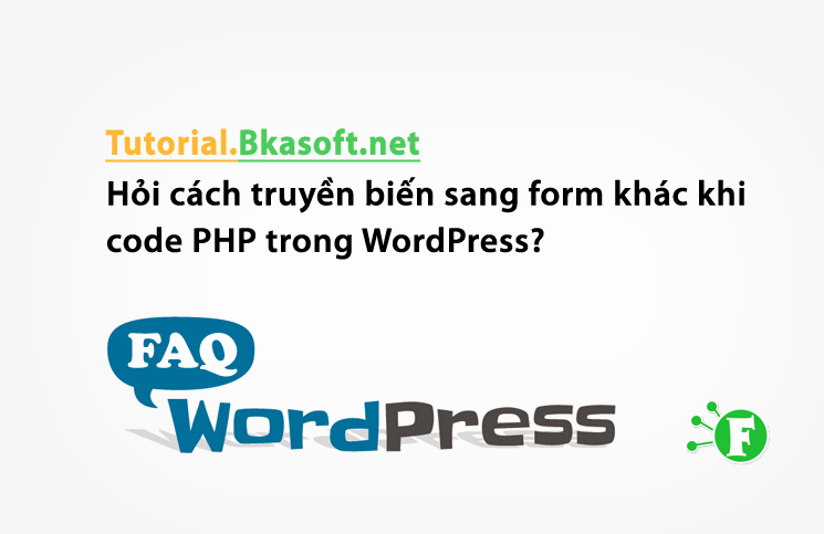 Hỏi cách truyền biến sang form khác khi code PHP trong WordPress?