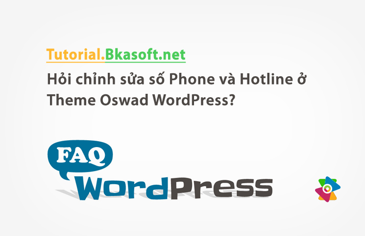 Hỏi chỉnh sửa số Phone và Hotline ở Theme Oswad WordPress?
