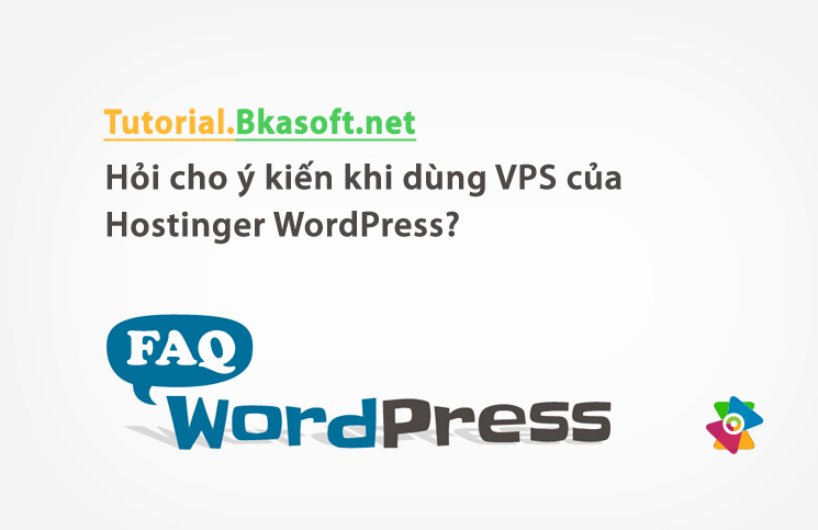 Hỏi cho ý kiến khi dùng VPS của Hostinger WordPress?