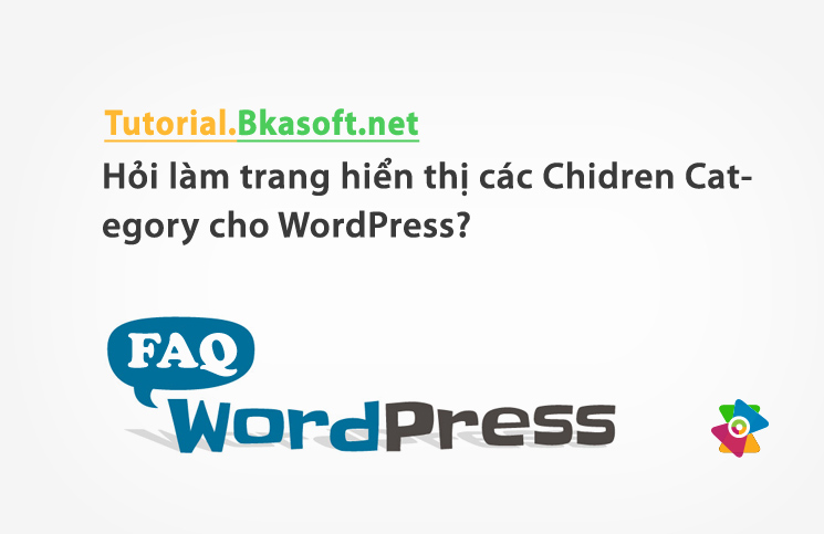 Hỏi làm trang hiển thị các Chidren Category cho WordPress?