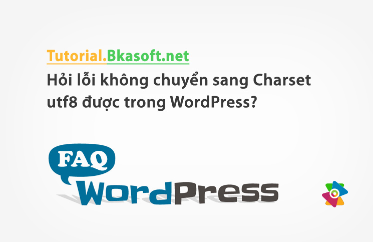 Hỏi lỗi không chuyển sang Charset utf8 được trong WordPress?