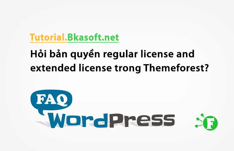 Hỏi bản quyền regular license and extended license trong Themeforest?