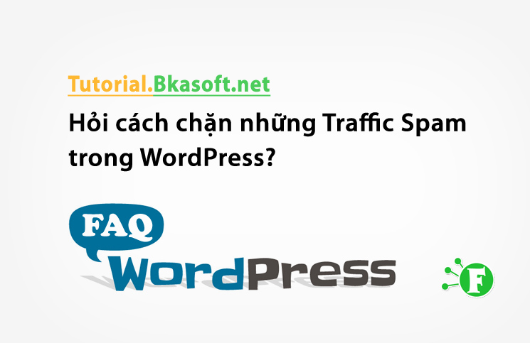 Hỏi cách chặn những Traffic Spam trong WordPress?