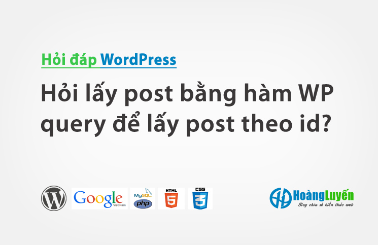 Hỏi lấy post bằng hàm WP_query để lấy post theo id mà không lấy được?