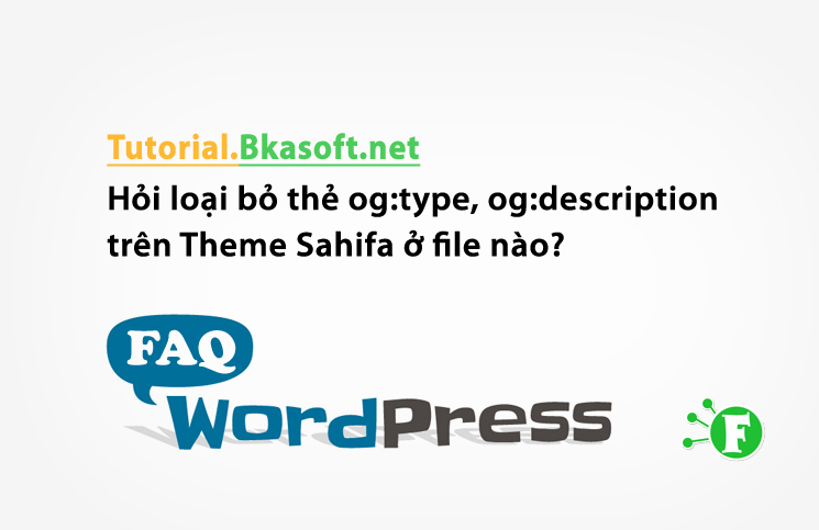 Hỏi loại bỏ thẻ og:type, og:description trên Theme Sahifa ở file nào?