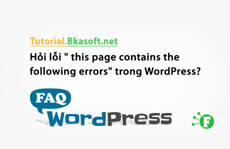 Hỏi lỗi ” this page contains the following errors” trong WordPress?
