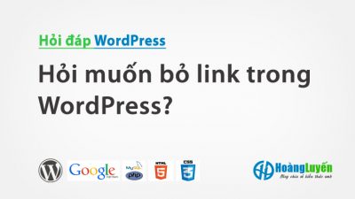 Hỏi muốn bỏ link trong WordPress?