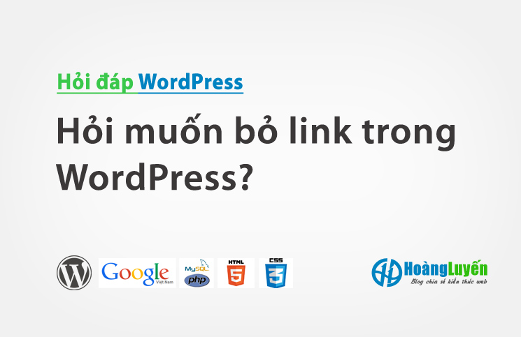 Hỏi muốn bỏ link trong WordPress?
