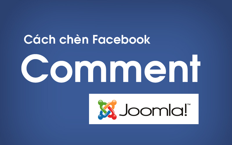Cách chèn Comment Facebook vào Joomla