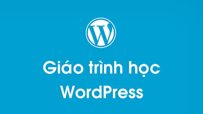 Học WordPress căn bản để tự tay thiết kế Website