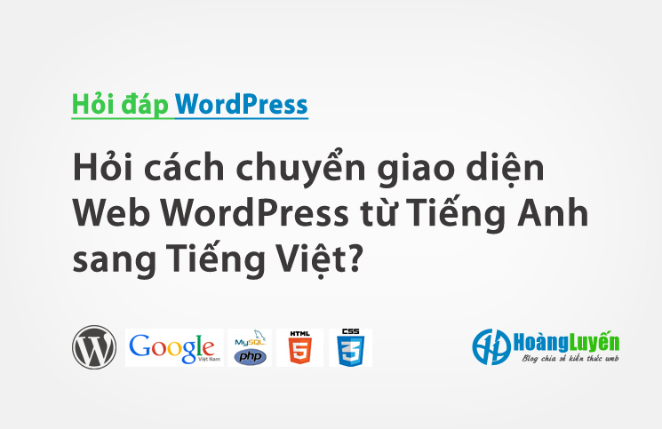 Hỏi cách chuyển giao diện Web WordPress từ Tiếng Anh sang Tiếng Việt?
