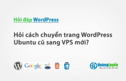Hỏi cách chuyển trang WordPress Ubuntu cũ sang VPS mới?
