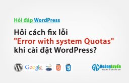 Hỏi cách fix lỗi Error with system Quotas khi cài đặt WordPress?