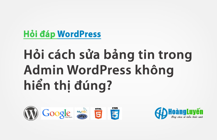 Hỏi cách sửa bảng tin trong Admin WordPress không hiển thị đúng? > hoi-cach-sua-bang-tin-trong-admin-wordpress-khong-hien-thi-dung