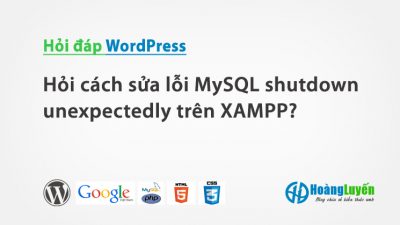 Hỏi khắc phục lỗi MySQL shutdown unexpectedly trên XAMPP?