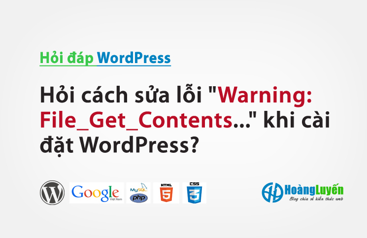 Hỏi cách sửa lỗi "Warning: File_Get_Contents..." khi cài đặt WordPress?