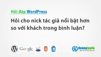Hỏi cho nick tác giả nổi bật hơn so với khách trong bình luận trong WordPress?