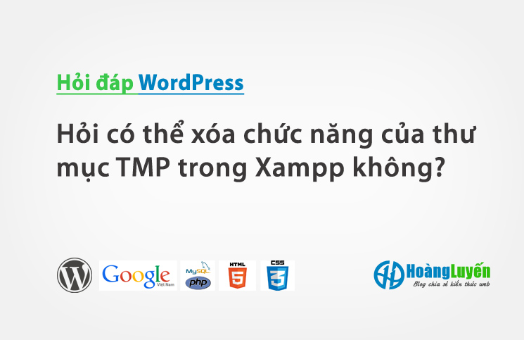 Hỏi có thể xóa chức năng của thư mục TMP trong Xampp không? > Hỏi có thể xóa chức năng của thư mục TMP trong Xampp không?