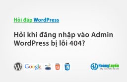 Hỏi khi đăng nhập vào Admin WordPress bị lỗi 404?
