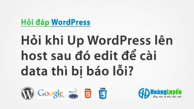 Hỏi khi Up WordPress lên host sau đó edit để cài data thì bị báo lỗi?