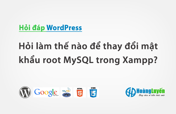 Hỏi làm thế nào để thay đổi mật khẩu root MySQL trong Xampp? > Hỏi làm thế nào để thay đổi mật khẩu root MySQL trong Xampp?