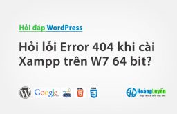 Hỏi lỗi Error 404 khi cài Xampp trên W7 64 bit?