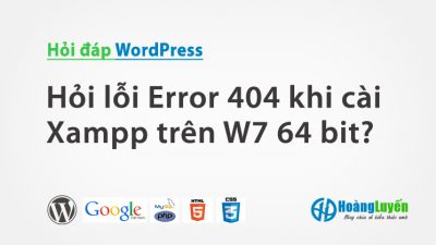 Hỏi lỗi Error 404 khi cài Xampp trên W7 64 bit?