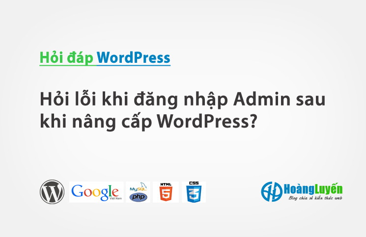 Hỏi lỗi khi đăng nhập vào Admin sau khi nâng cấp WordPress?