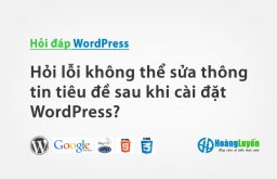 Hỏi lỗi không thể sửa thông tin tiêu đề sau khi cài đặt WordPress?
