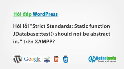 Hỏi lỗi “Strict Standards: Static function JDatabas…” trên XAMPP?