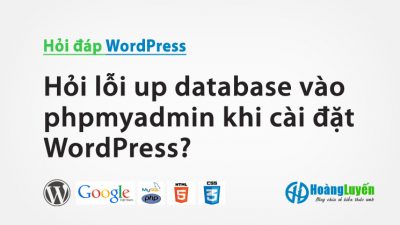 Hỏi lỗi up database vào phpmyadmin khi cài đặt WordPress?