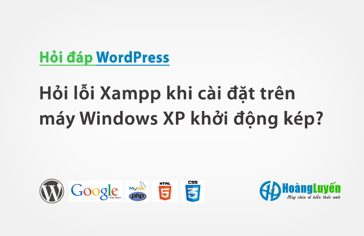 Hỏi lỗi Xampp khi cài đặt trên máy Windows XP khởi động kép?
