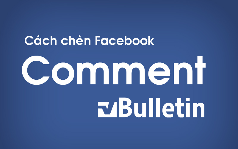 Cách chèn Facebook Comment vào forum Vbb (Vbulletin)