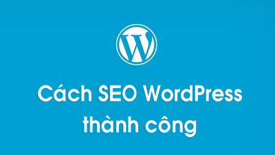 Hướng dẫn cách SEO WordPress thành công