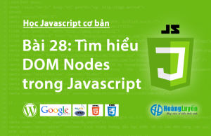 Học Javascript: Tìm hiểu DOM Nodes trong Javascript