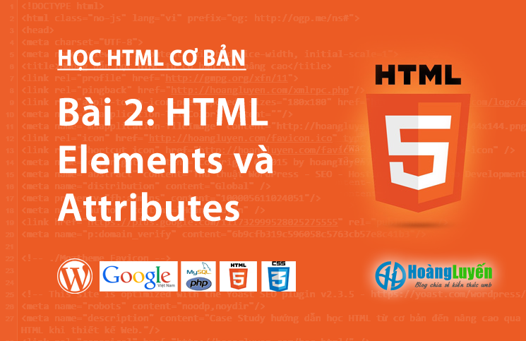 Các thẻ và thuộc tính trong HTML > Bài 2: Hướng dẫn học HTML Elements và Attributes, huong dan hoc html