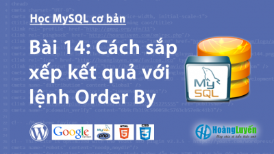 Cách sắp xếp kết quả với lệnh Order By trong MySQL