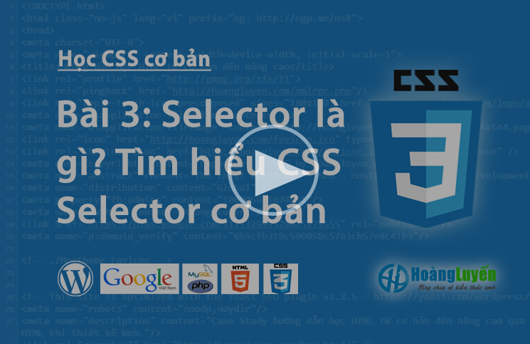 Selector là gì? Tìm hiểu về Selector trong CSS > Video về Selector là gì?Tìm hiểu về Selector trong CSS